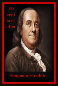 Biography: Best Seller! Benjamin Franklin ( autobiography, diary, journal, life, life story, memoir, picture, profile, sketch, confessions, experience, letter, life history, personal account )