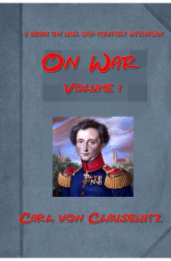 Title: On War by Carl von Clausewitz, Author: Carl von Clausewitz