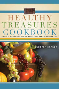 Title: Healthy Treasures Cookbook, Author: Annette Reeder