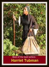 Title: Best of the Sellers Harriet Tubman ( autobiography, diary, journal, life, life story, memoir, picture, profile, sketch, confessions, experience, letter, life history, personal account ), Author: Resounding Wind Publishing