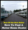 Best of the Best Sellers How To Find A Motor Home Dealer (a minus, a miss is as good as a mile, a moment, a month of Sundays, a mother, a mouthful, a movie, a murderer, a near miss, a need for)