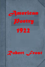 American Poetry 1922- Hokku on a Modern Theme Swans In Excelsis La Ronde du Diable Grindstone Fire and Ice Witch of Coös Die Küche Words for an Old Air Monolog from a Mattress Waters of Babylon Flaming Circle Portrait of a Machine Impromptu