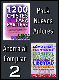 Title: Pack Nuevos Autores Ahorra al Comprar 2: 1200 Chistes para partirse, de Berto Pedrosa & Cómo crear fuentes de ingresos pasivos para lograr la libertad financiera, de Sofía Cassano, Author: Nuevos Autores