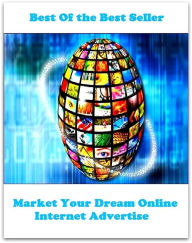 Title: Business & Personal Finances: Best of the best sellers Market Your Dream Online Internet Adver ( branding, stigmatize, taint, disgrace, mark, assembly, gathering, marshalling, rally, survey, marketing, advertising, promotion, selling ), Author: Resounding Wind Publishing