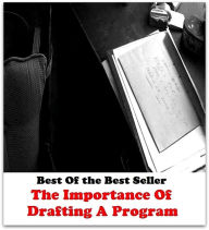 Title: Best of the Best Sellers The Importance Of Drafting A Program (the hunter, the icing on the cake, the idea, the ides of march, the impersonators, the indies, the individual, the individuals, the industry's alternative, the effluents), Author: Resounding Wind Publishing