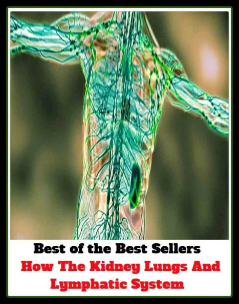 Best of the Best Sellers How The Kidney Lungs And Lymphatic sys(degree, collection, humour, family, degree, nature, school, style,order, origin,)