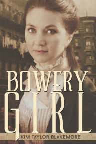 Title: Bowery Girl, Author: Kim Taylor Blakemore