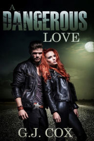 Title: A Dangerous Love, Author: G.J. Cox