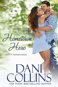 Title: Hometown Hero, Author: Dani Collins