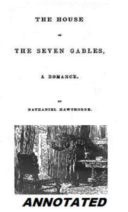 Title: The House of the Seven Gables (Annotated), Author: Nathaniel Hawthorne