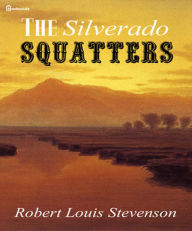 Title: The Silverado Squatters, Author: Robert Louis Stevenson