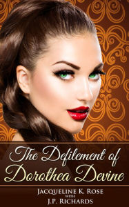 Title: The Defilement of Dorothea Devine, Author: Jacqueline K. Rose