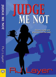 Title: Judge Me Not, Author: RJ Layer