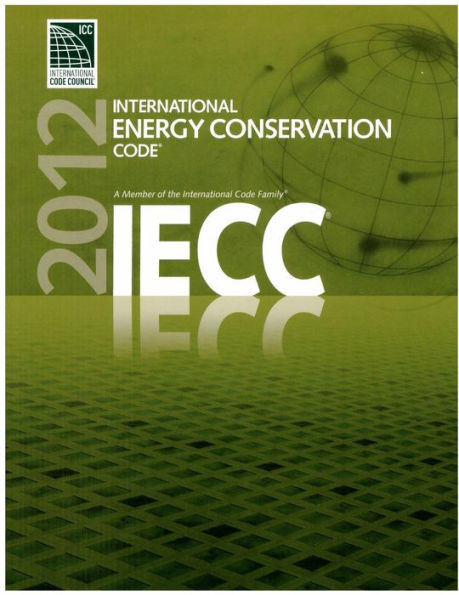 ICC IECC (2012): International Energy Conservation Code (January 1, 2012)