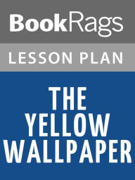Title: The Yellow Wallpaper Lesson Plans, Author: BookRags