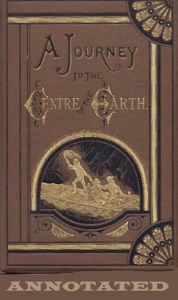Title: A Journey to the Center of the Earth (Annotated), Author: Jules Verne