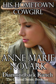 Title: His Hometown Cowgirl, Author: Anne Marie Novark