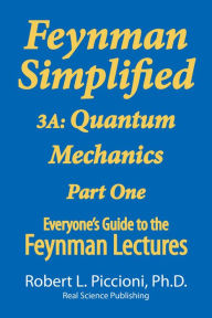 Title: Feynman Lectures Simplified 3A: Quantum Mechanics Part One, Author: Robert Piccioni