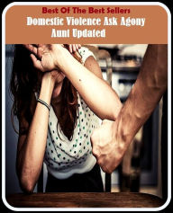 Title: Best of the Best Sellers Domestic Violence Ask Agony Aunt Updated ( domestic servant, domestic sheep, domestic silkworm moth, domestic terrorism, domestic violence, domestic-debt, domestic, domestic able, domestically, domestically ), Author: Resounding Wind Publishing