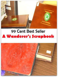 Title: 99 cent best seller Adventure, Horror, Mystery Classics Best Seller's for 99 Cents A Wanderer's Scrapbook (Mystery, romance, action, adventure, war thriller, horror, thriller, suspense, Dracula, vampire, devil, hell, death ), Author: Resounding Wind Publishing