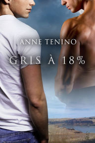 Title: Gris a 18%, Author: Anne Tenino