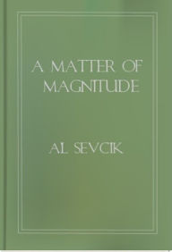 Title: A Matter of Magnitude, Author: Al Sevcik