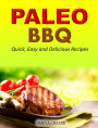Paleo BBQ: Quick, Easy and Delicious Recipes