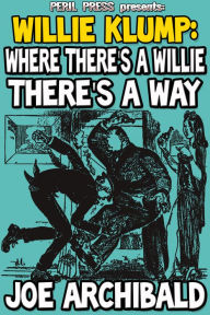 Title: Where There's A Willie There's A Way, Author: Joe Archibald