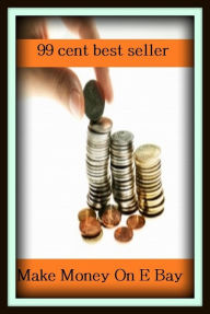 Title: 99 Cent Best Seller Make Money On E Bay ( online marketing, computer, workstation, pc, laptop, CPU, blog, web, net, netting, network, internet, mail, e mail, download, up load, keyword, software, bug, antivirus, search engine, anti spam, spyware ), Author: Resounding Wind Publishing