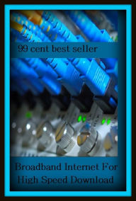 Title: 99 Cent Best Seller Broadband Internet For High Speed Downlo ( online marketing, computer, workstation, play station, CPU, blog, web, net, online game, network, internet, game, e mail, download, up load, keyword, software, bug, antivirus, search engine ), Author: Resounding Wind Publishing