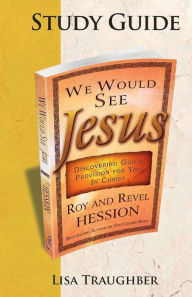 Title: We Would See Jesus: Companion Study Guide, Author: Lisa Traughber