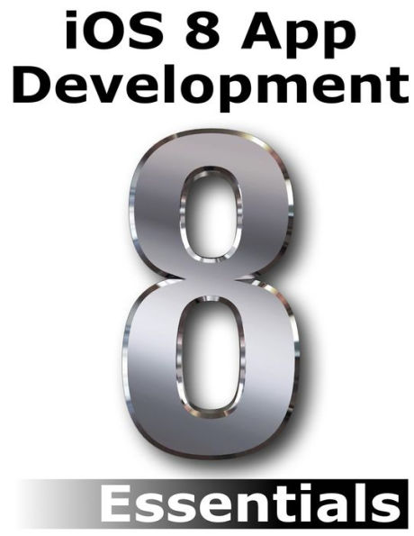 iOS 8 App Development Essentials - Second Edition