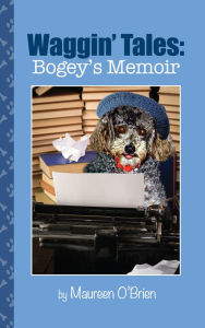 Title: Waggin' Tales: Bogey's Memoir, Author: Maureen O'Brien