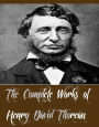 The Complete Works of Henry David Thoreau (9 Complete Works of Henry David Thoreau Including Cape Cod, Excursions, On the Duty of Civil Disobedience, Walden, Walking, Wild Apples, And More)