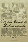 For the Cause of Righteousness: A Global History of Blacks and Mormonism, 1830-2013