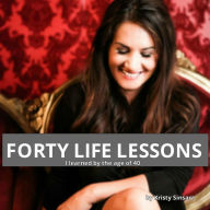 Title: Forty Life Lessons, Author: Kristy Sinsara