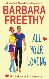 Title: All Your Loving (Bachelors & Bridesmaids #3), Author: Barbara Freethy