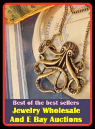 Title: Best of best sellers Jewelry Wholesale And E Bay Auctions (bracelet, brooch, costume, earring, gem, glass, gold, jewel, knickknack, necklace), Author: Resounding Wind Publishing