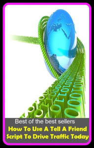 Title: Best of best sellers How To Use A Tell A Friend Script To Drive Traffic Today (attic, articled, articles, particle, attics, argil, artful, garret, loft, sky parlor.), Author: Resounding Wind Publishing