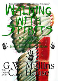 Title: Walking With Spirits Volume 5 Native American Myths, Legends, And Folklore, Author: G.W. Mullins