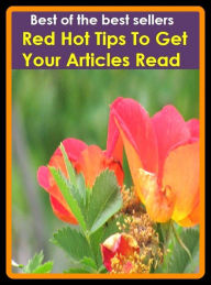 Title: Best of best sellers Red Hot Tips To Get Your Articles Read (attic, articled, articles, particle, attics, argil, artful, garret, loft, sky parlor.), Author: Resounding Wind Publishing