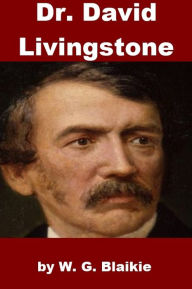Title: Doctor Livingstone - A Biography, Author: W. G. Blaikie