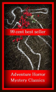 Title: 99 Cent Best Seller	Adventure, Horror, Mystery Classics, (experience, exploit, feat, scene, trip, chance, contingency, endangerment, enterprise, happening), Author: Resounding Wind Publishing