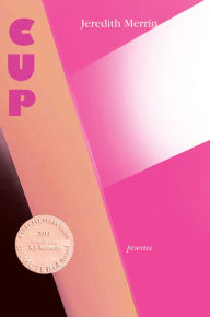 Title: Cup - Poems, Author: Jeredith Merrin