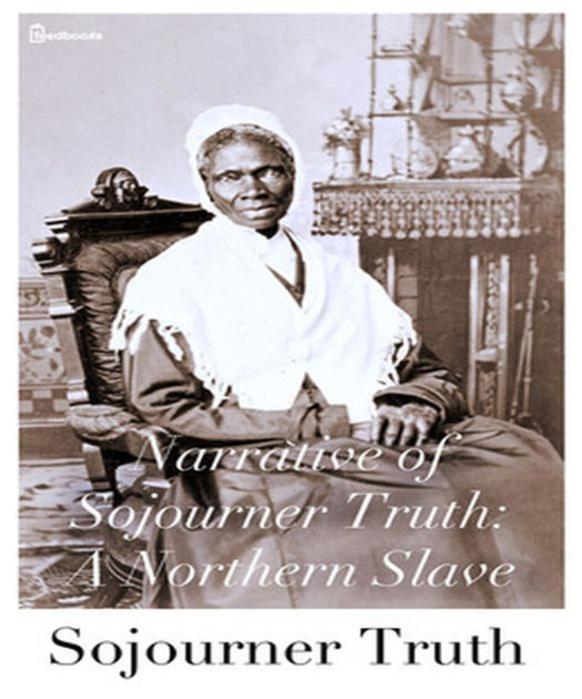 Narrative of Sojourner Truth: A Northern Slave by Sojourner Truth ...