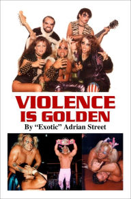 Title: Violence is Golden, Author: Adrian Street