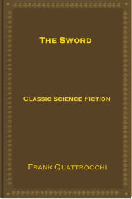 Title: The Sword, Author: Frank Quattrocchi