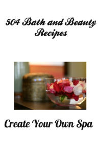 Title: Over 500 Bath and Beauty Recipes, Author: Joan Baker