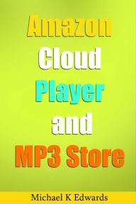 Title: Amazon Cloud Player and MP3, Author: Michael Edwards