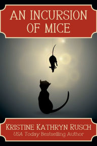 Title: An Incursion of Mice, Author: Kristine Kathryn Rusch